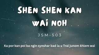 shen shen kan wai noh || JSM 503 || Khasi Gospel Song