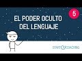 Vídeo 5 El poder oculto del lenguaje