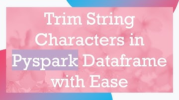 Trim String Characters in Pyspark Dataframe with Ease