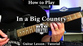 How to Play IN A BIG COUNTRY - Big Country. Guitar Lesson / Tutorial.