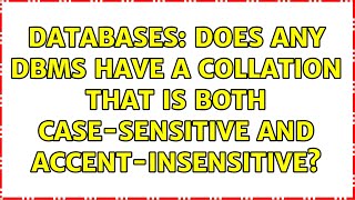 Databases: Does any DBMS have a collation that is both case-sensitive and accent-insensitive