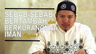 Sebab-Sebab Bertambah dan Berkurangnya Iman # 1 - Ustadz Khairullah, Lc