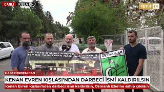Kenan Evren Kışlası&#39;ndan darbeci ismi kaldırılsın  ! Kışla Önünde Protesto