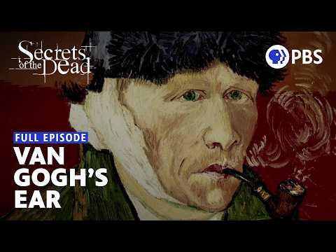 The Real Story of Van Gogh's Ear | Full Episode | Secrets of the Dead