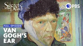 Vincent Van Gogh's Ear | Full Episode | Secrets of the Dead