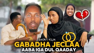 Gabadha Jeclaa Aaba Iga Dul Qaaday Somali Short Film
