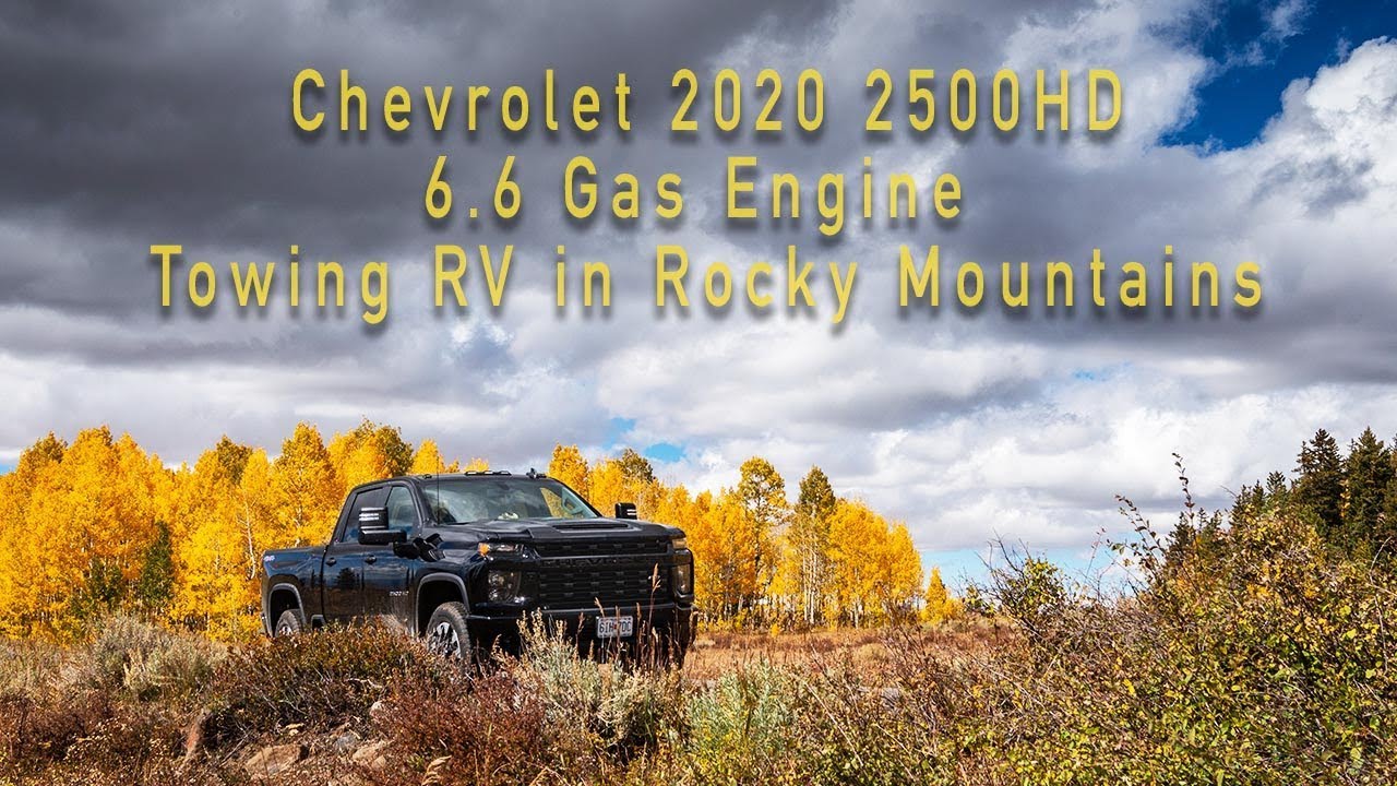 2020 Chevrolet 2500HD 6.6 Gas engine - Pulling an RV in the Rocky