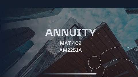 MAT402: ANNUITY IN PRACTICES
