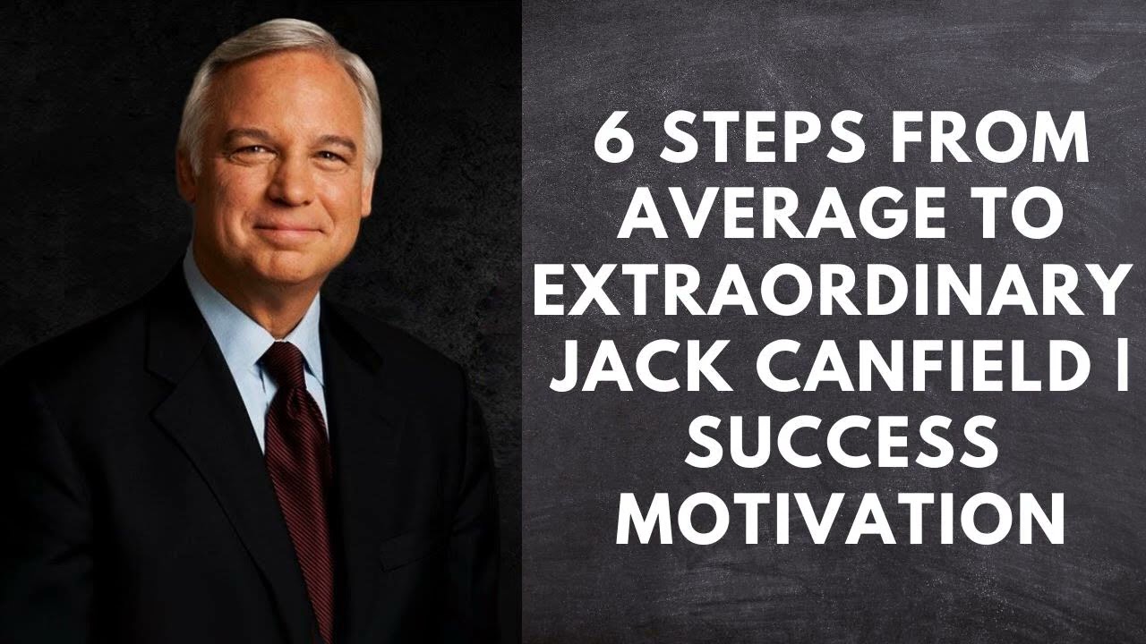 Motivational Stories ༺ 6 Steps From Average to Extraordinary - Jack Canfield - Success Motivation ༻❣