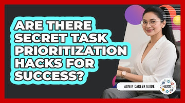 Are There Secret Task Prioritization Hacks For Success? - Admin Career Guide