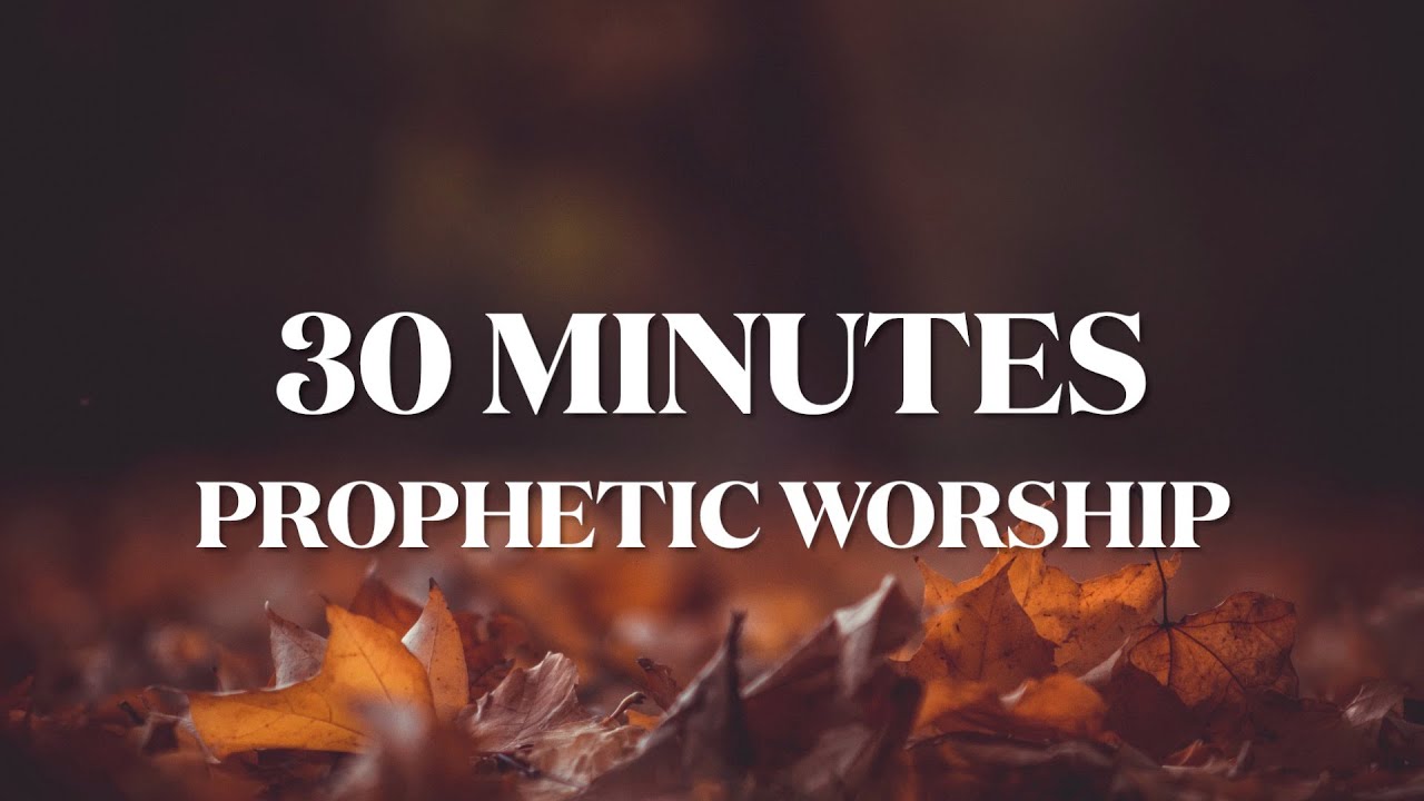 30 Minutes With Holy Spirit: Deep Prayer & Prophetic Worship Music ...