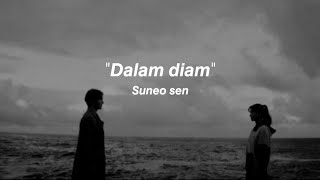 Suneo sen - Dalam diam- ( lirik video)