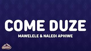 Naledi Aphiwe U0026 Mawelele  Come Duze s