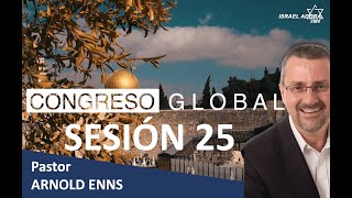Sesión 25 - Pastor Arnold Enns - Congreso Global En Línea "Bendice Israel"