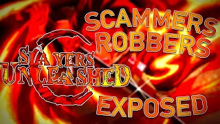 The END of Slayers Unleashed (Scammers, Liars, Robbers)