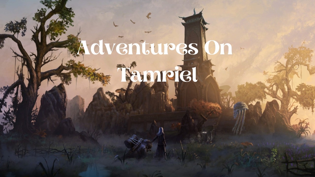 Adventures On Tamriel Ep. 5: Dhalmora Watchtower