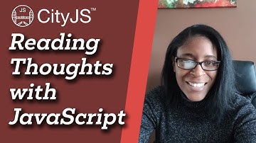 Reading Thoughts with JavaScript - Milecia McGregor - CityJS Conf 2020