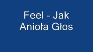 Video thumbnail of "Feel - Jak Anioła Głos"