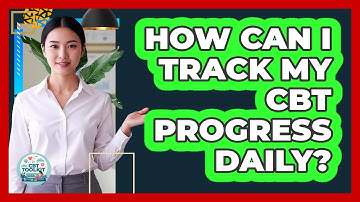 How Can I Track My CBT Progress Daily?
