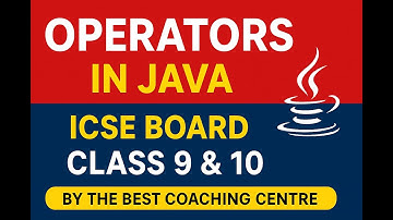 Operators in JAVA (ICSE BOARD Class 9 & 10 Computer Application)
