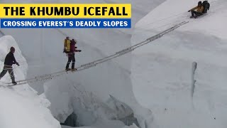 THE KHUMBU ICEFALL - CROSSING EVEREST’S DEADLY SLOPES