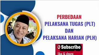 APA PERBEDAAN PLH DAN PLT? APA SAJA KEWENANGAN PLH DAN PLT?