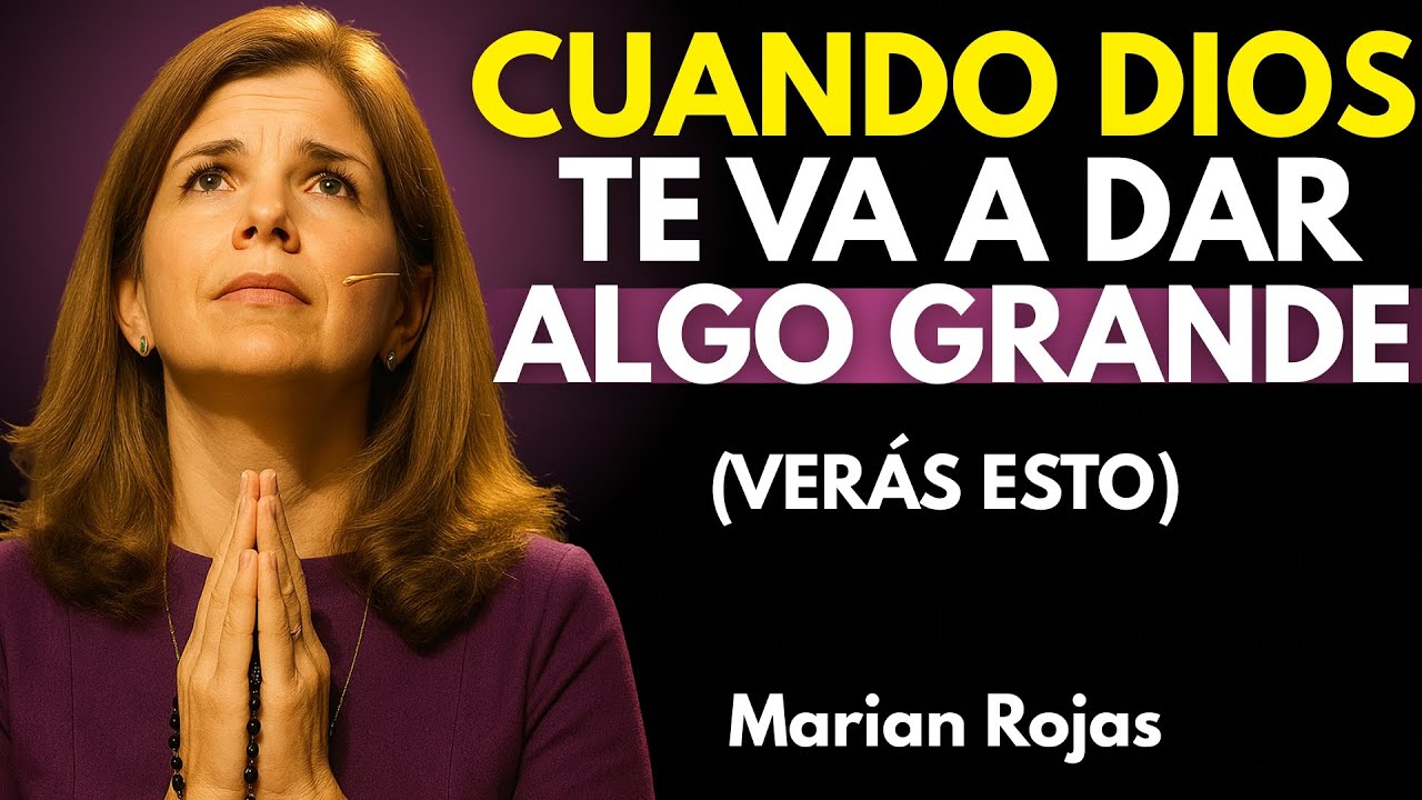 Cuando DIOS Está a Punto de Darte Algo Grande, Verás Estas Señales I Marian Rojas