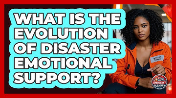 What Is The Evolution Of Disaster Emotional Support? - Your Emergency Planner