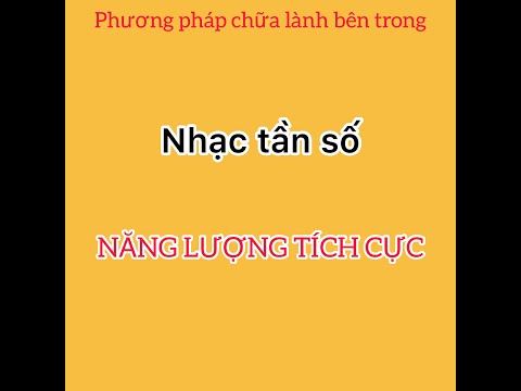 Video Nhạc tần số Năng lượng Tích Cực - youtube