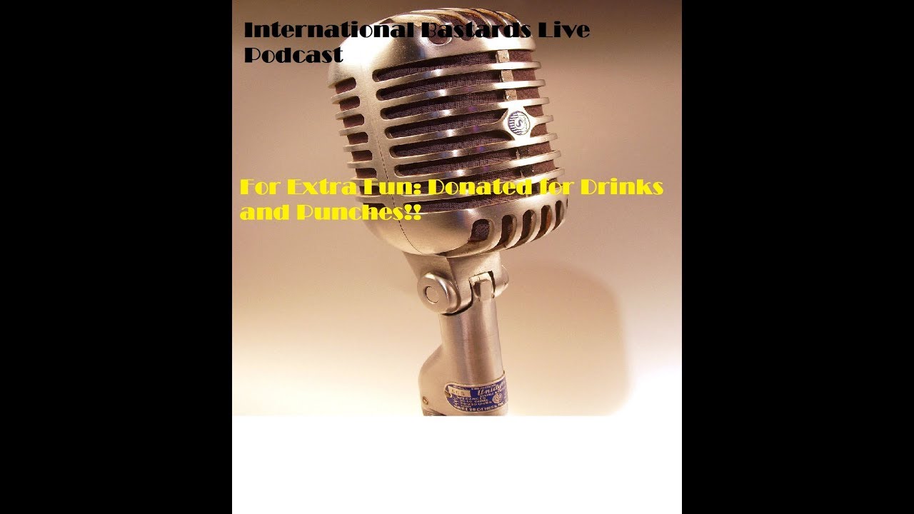 International Bastards Live cast #4 Stomach Flu Edition (read info below)