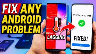 How to Fix Any Problems with Your Android Phone: Lag, Battery Drain, Overheating