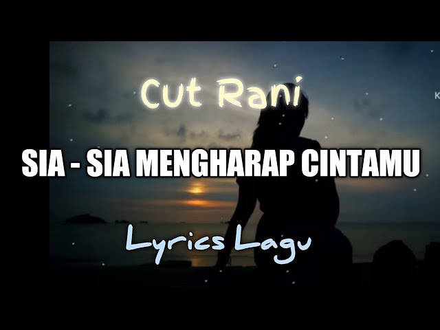 Sia sia Mengharap Cintamu - CUT RANI || Lyrics Viral Tiktok class=