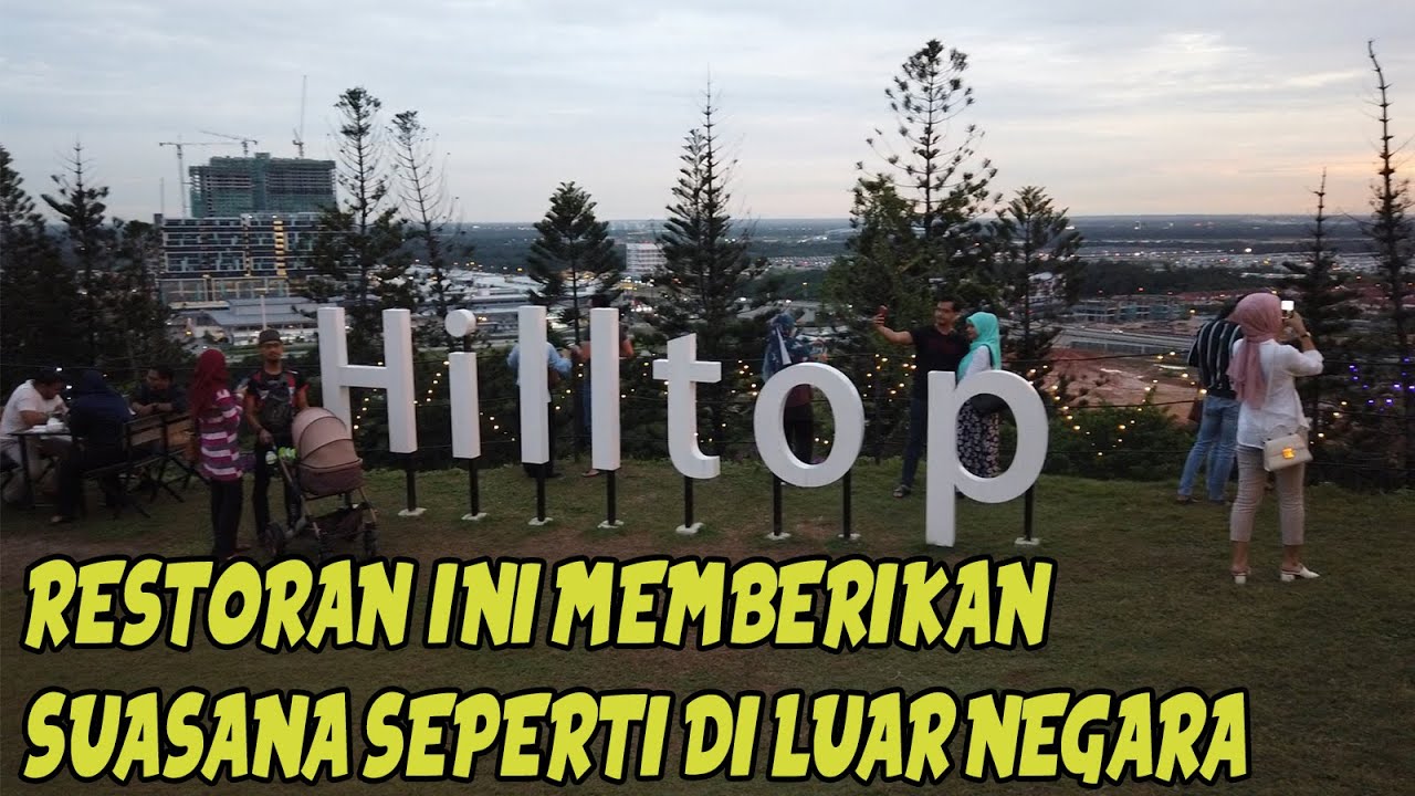 Restoran Yang Akan Membuatkan Anda Terpukau Dengan Pemandangannya Hilltop Cuisine Kota Warisan Youtube