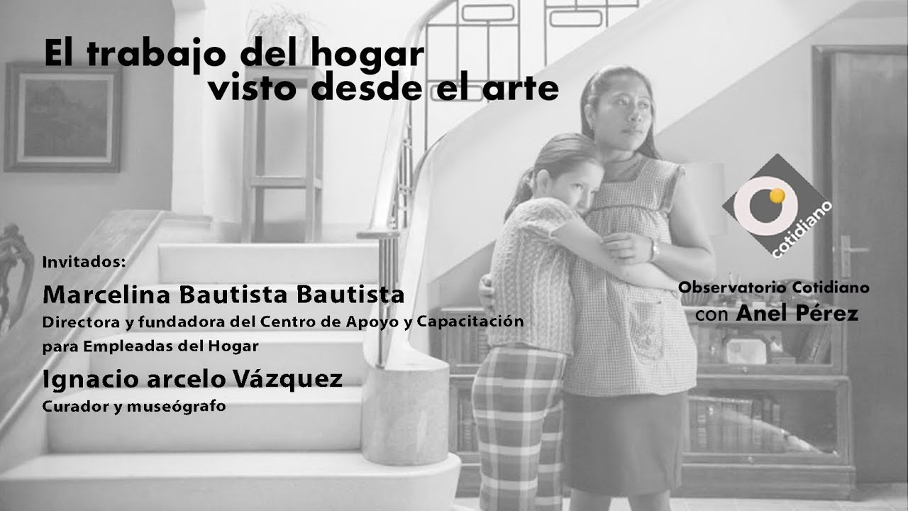 El trabajo del hogar visto desde el arte. Observatorio Cotidiano con Anel Pérez y Marcelina Bautista