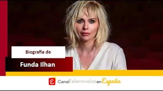 ¿Con qué series turcas comenzó Funda Ilhan en el mundo de la actuación?