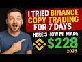 I Tried Binance Copy Trading for 7 Days — Here’s How Much I Made (2025 Update)