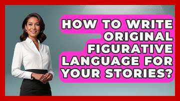How To Write Original Figurative Language For Your Stories? - The Storytellers Room