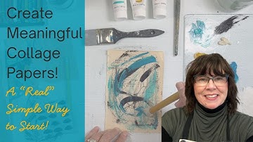 Mixed Media Art Tutorial -  How to Create Collage Papers with Meaning!