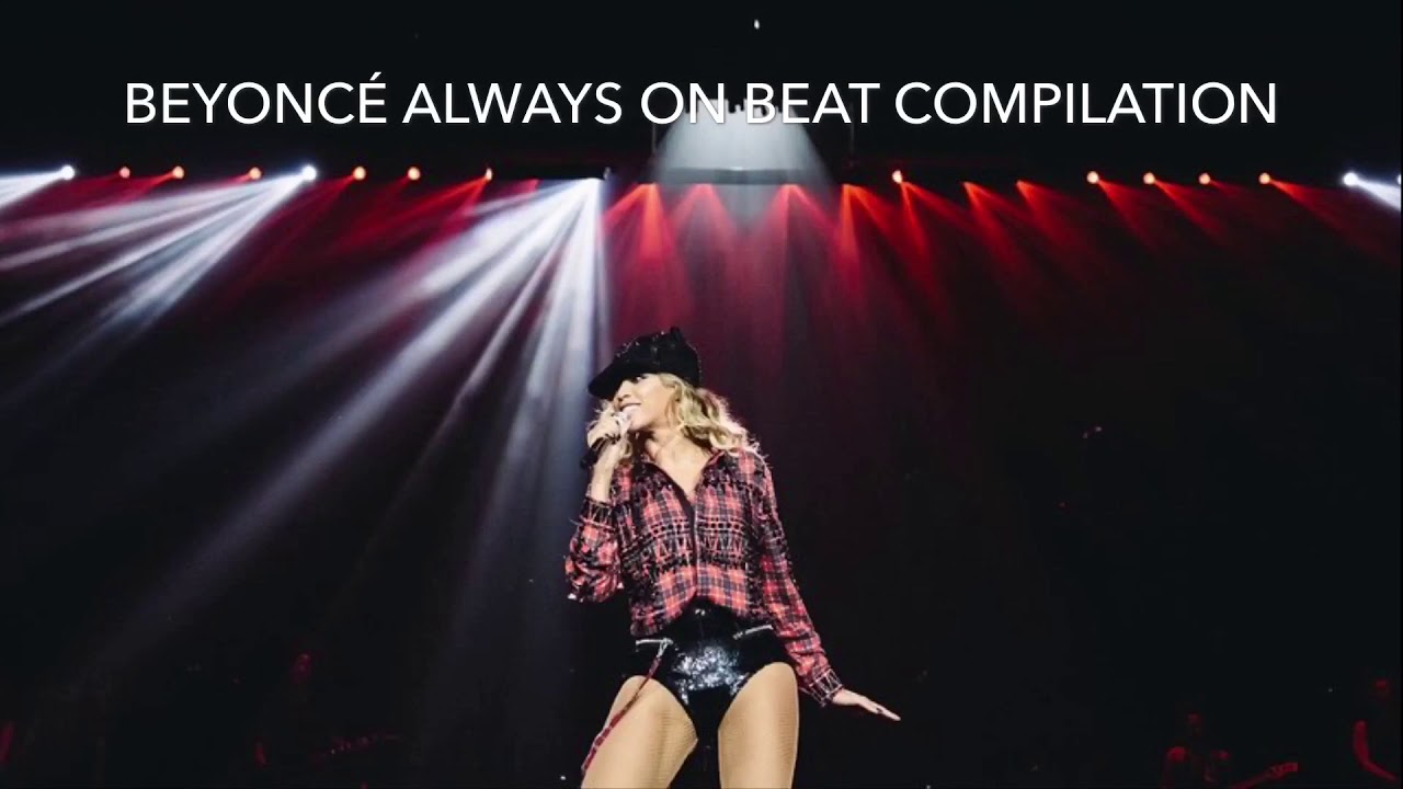 BEYONCÉ ALWAYS ON BEAT COMPILATION - YouTube