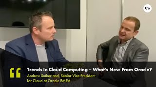 Trends In Cloud Computing – What’s New From Oracle?