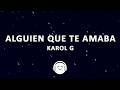 KAROL G - Alguien que te amaba (Letra/Lyrics)