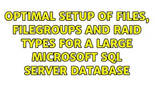 Optimal setup of files, filegroups and RAID types for a large Microsoft SQL Server Database