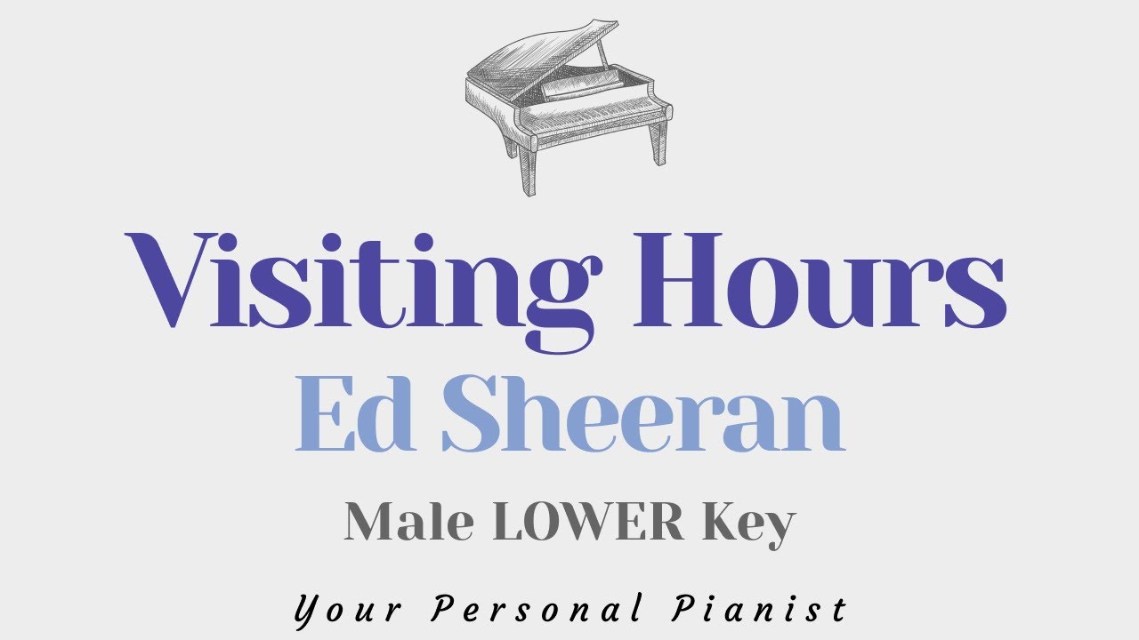 Visiting Hours Ed Sheeran (MALE Key Karaoke) Piano Instrumental