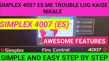 How to check trouble log in Simplex 4007ES FACP Panel