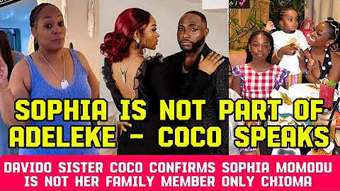 DAVIDO SISTER COCO CONFIRMS SOPHIA MOMODU IS NOT HER FAMILY MEMBER ONLY CHIOMA ADELEKE!!