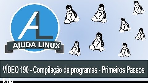 Ajuda Linux - Dia 190 - Compilação de programas - Primeiros passos