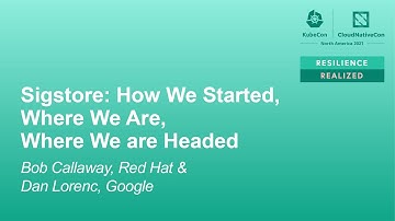 Sigstore: How We Started, Where We Are, Where We are Headed - Bob Callaway & Dan Lorenc