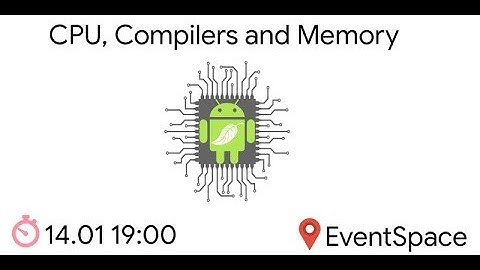 Deep dive in Android CPU, Compilers & Memory, Yonatan V. Levin, Google Developer Expert
