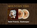 Mountain Time - &quot;Saint Francis, Zookeeper&quot; Available For Pre-Order Now