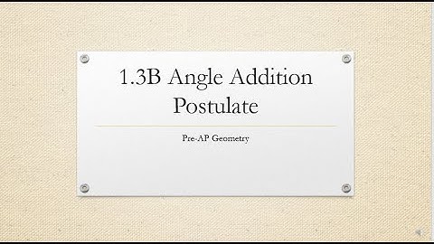 1 3B VIDEO Angle Addition Postulate Judy
